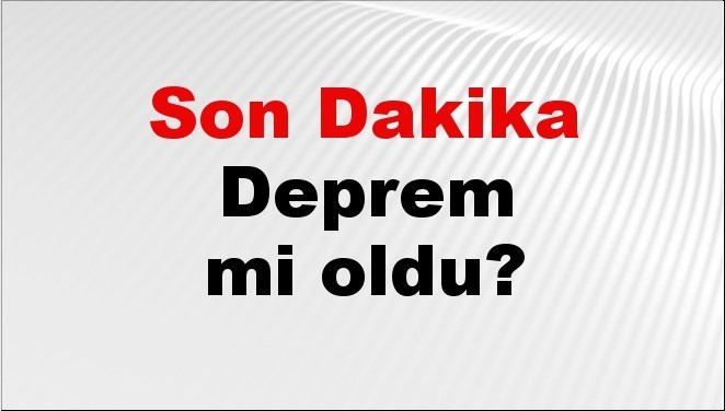 Son dakika deprem mi oldu? Az önce deprem nerede oldu? İstanbul, Ankara, İzmir ve il il AFAD son depremler 23 Eylül 2026