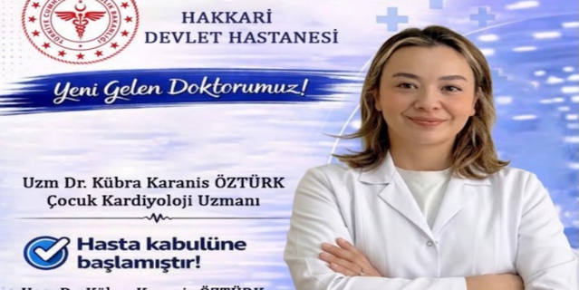 Hakkari Devlet Hastanesi'ne atanan çocuk kardiyoloji uzmanı hasta kabulüne başladı