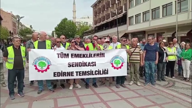 Edirne'de emekli sendikası tüm emekliler için 25 bin 100 liralık seyyanen zam istedi