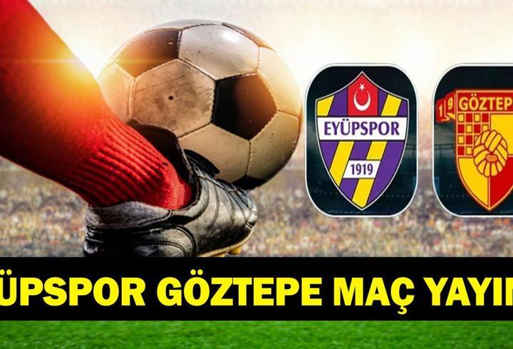 EYÜPSPOR GÖZTEPE CANLI İZLE| Süper Lig Eyüpspor Göztepe Maçı Hangi Kanalda, Saat Kaçta? TFF Süper Lig 7. Hafta Puan Durumu