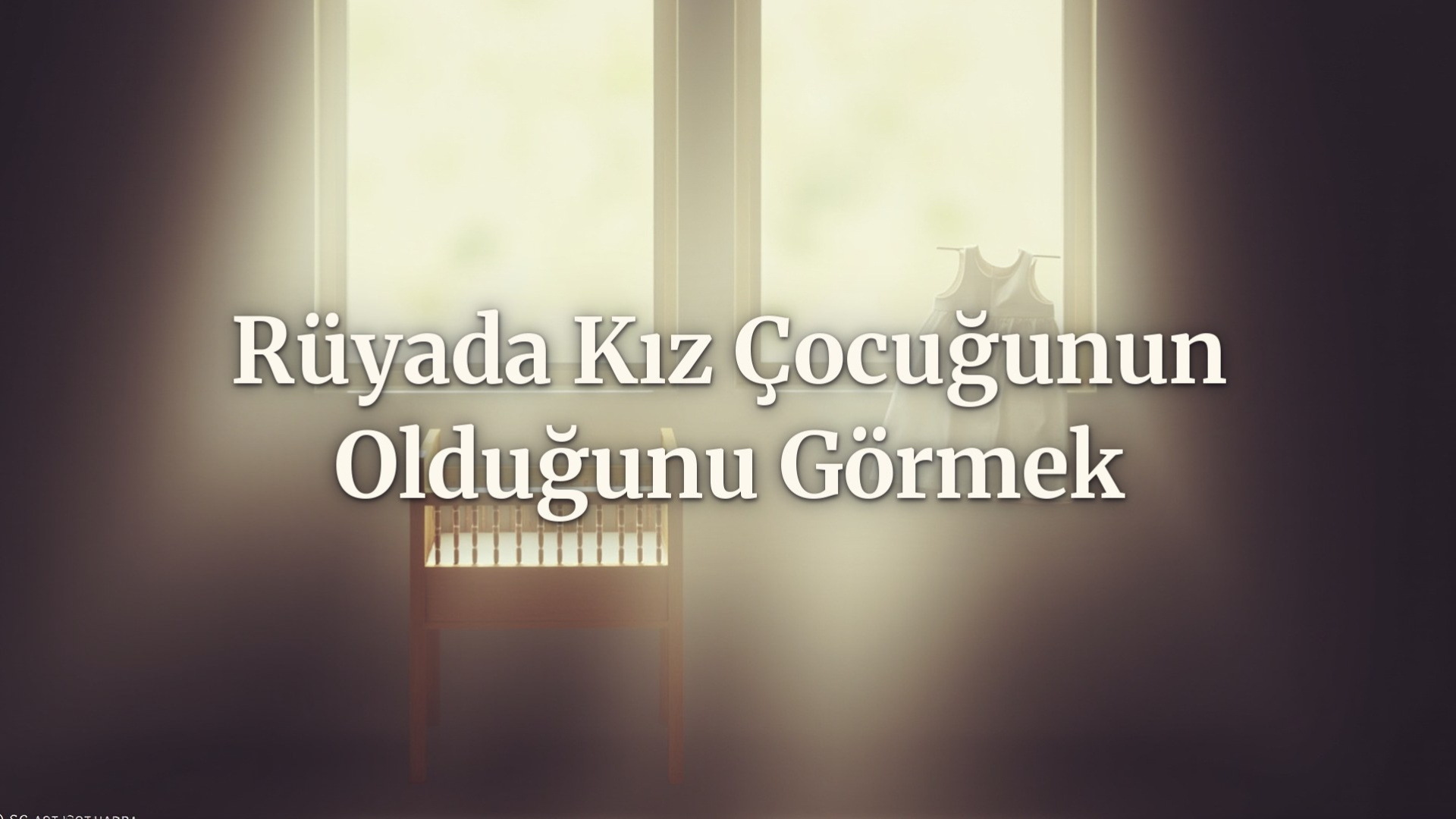 Rüyada kız çocuğunun olduğunu görmek ne anlama gelir?