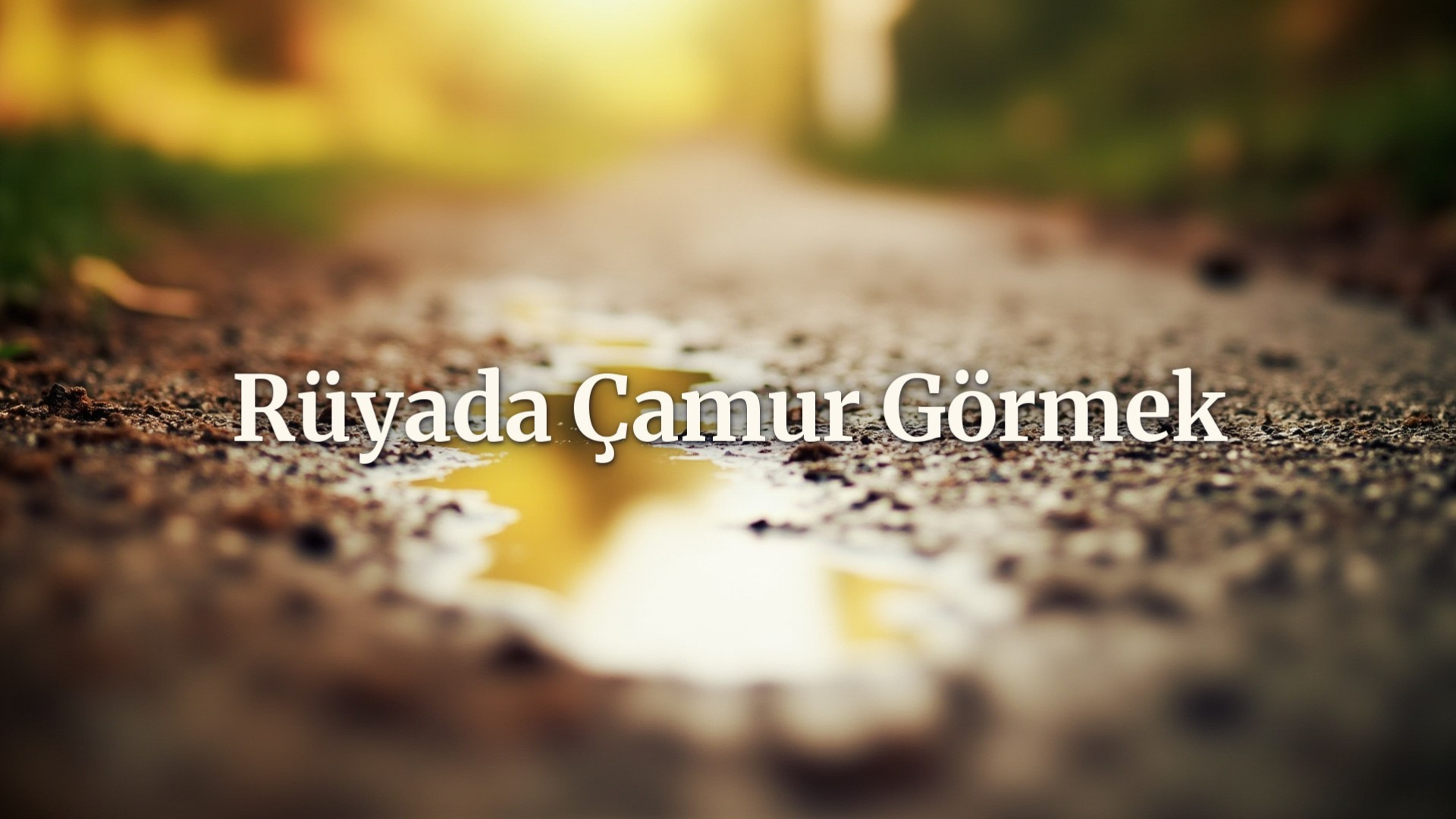 Rüyada çamur görmek ne anlama gelir?