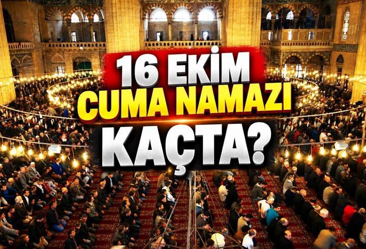 16 EKİM 2026 CUMA NAMAZI SAATLERİ | İstanbul, Ankara, İzmir'de Cuma Namazı Kaçta Kılınacak?