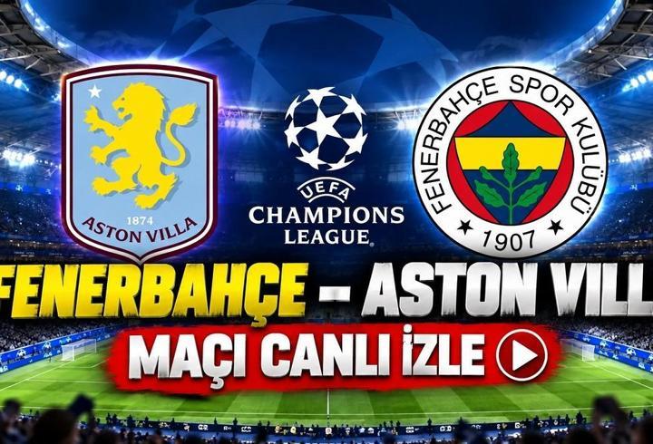 FENERBAHÇE -ASTON VILLA MAÇI CANLI İZLE TRT 1 | Aston Villa-FB Maçı Şifresiz Mi, Nereden İzlenir? Fenerbahçe - Aston Villa Maç Kadrosu
