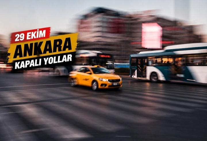 29 EKİM ANKARA KAPALI YOLLAR | Bugün Hangi Yollar Kapalı, Saat Kaça Kadar? Ankara Kapalı Yollar Listesi ve Alternatif Güzergahlar...