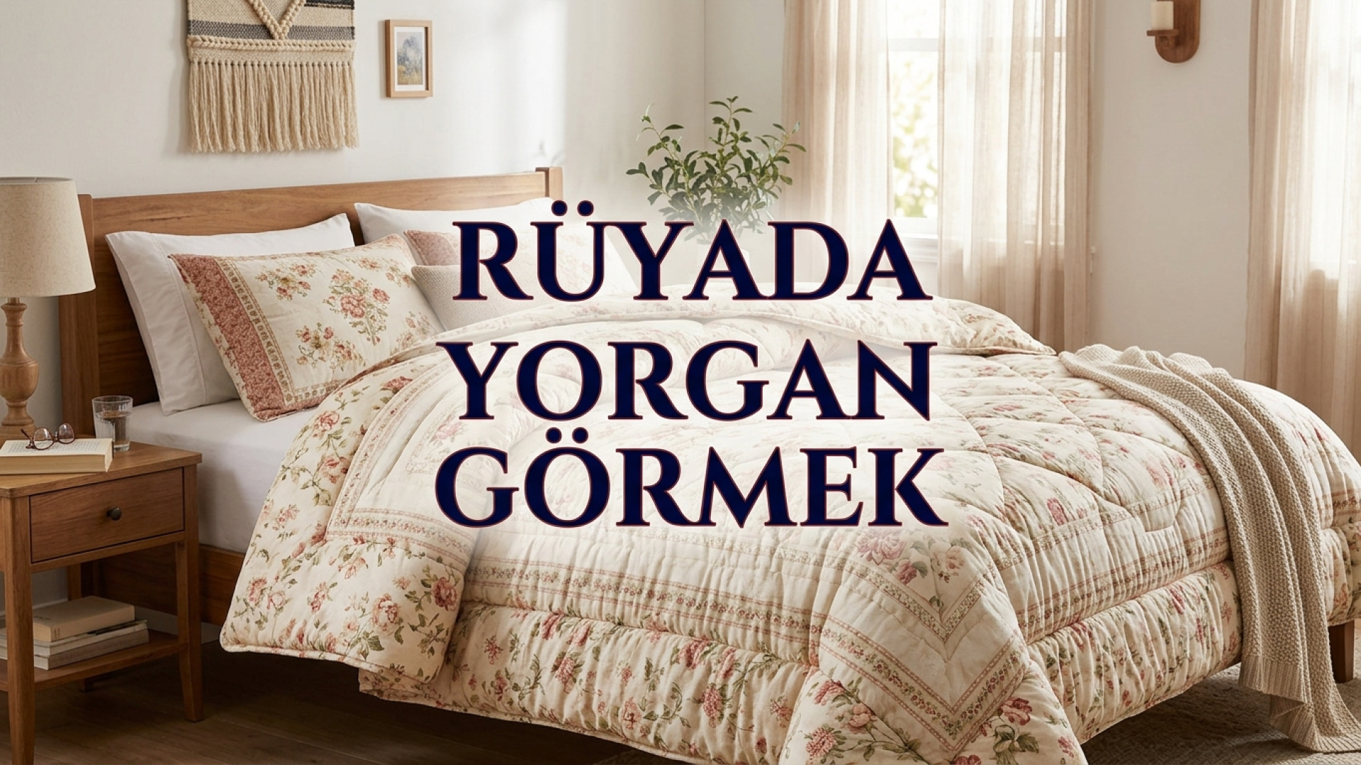 Rüyada yorgan görmek ne anlama gelir?