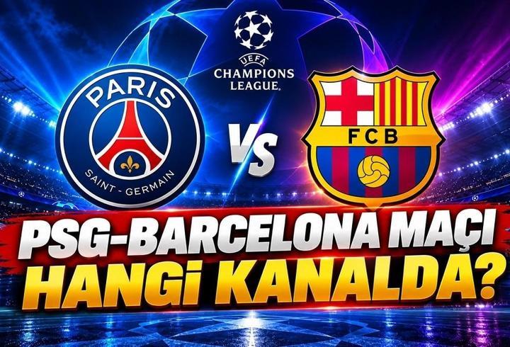 PSG - BARCELONA MAÇI HANGİ KANALDA? PSG Barcelona maçı ne zaman, saat kaçta, şifresiz mi?
