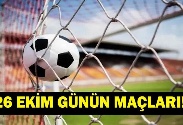 GÜNÜN MAÇLARI 26 EKİM 2026: Bugünkü Maçlar Neler? Beşiktaş, Fenerbahçe, Galatasaray ve Trabzonspor Maçları Saat Kaçta, Hangi Kanalda? 26 Ekim Pazartesi Günün Maçları