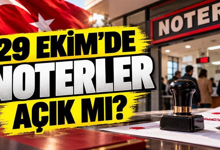 29 EKİM NOTERLER AÇIK MI? 29 Ekim Perşembe Cumhuriyet Bayramı'nda Noterler Çalışacak Mı? Nöbetçi Noter Var Mı, Çalışacak Mı?
