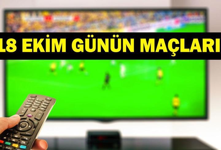 GÜNÜN MAÇLARI 18 EKİM 2026: Bugünkü Maçlar Neler? Bugün Kimlerin Maçı Var? İşte 18 Ekim Pazar Günün Maçları