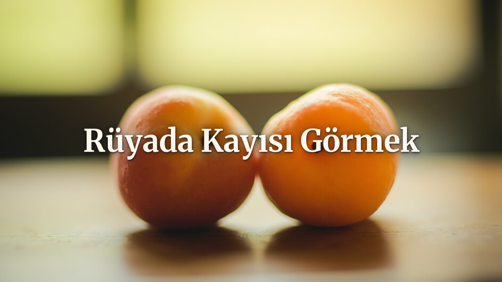 Rüyada kayısı görmek ne anlama gelir?