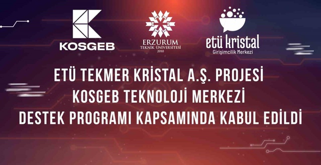 ETÜ TEKMER Kristal projesi KOSGEB'den kuruluş desteği almayı başardı