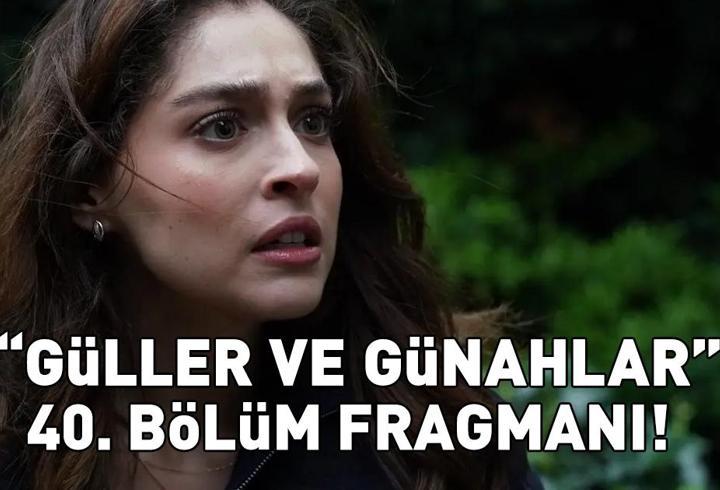 GÜLLER VE GÜNAHLAR 40. BÖLÜM FRAGMANI İZLE KANAL D | Murat Yıldırım ve Cemre Baysel'li Güller ve Günahlar 40. bölüm fragmanı yayınlandı mı?