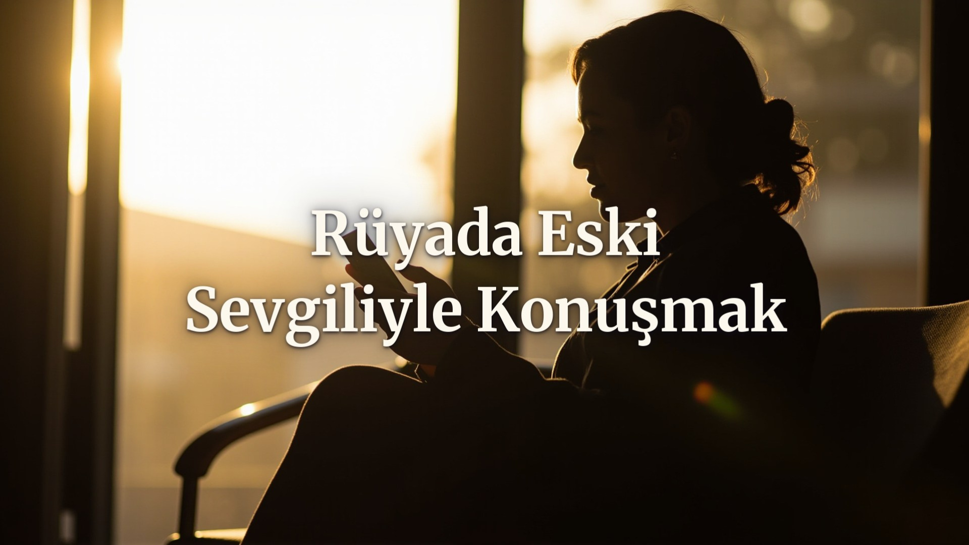 Rüyada eski sevgiliyle konuşmak ne anlama gelir?