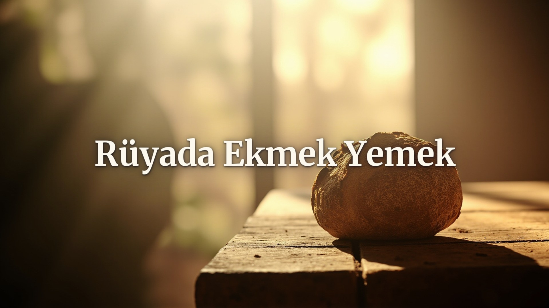Rüyada ekmek yemek ne anlama gelir?