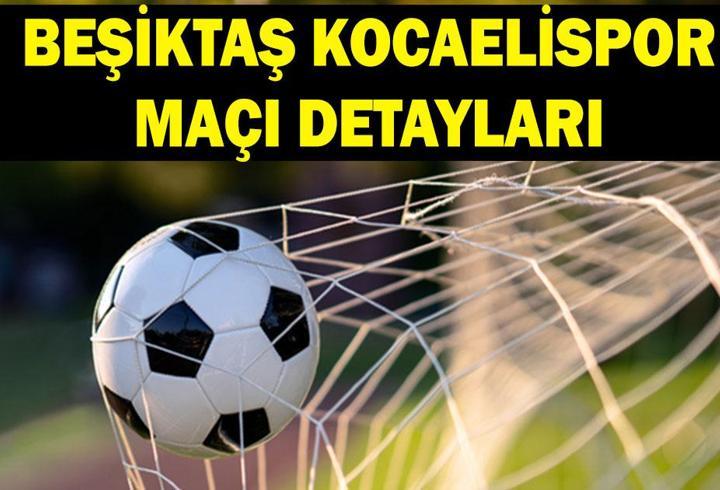 BEŞİKTAŞ KOCAELİSPOR MAÇI NEREDEN İZLENİR? Beşiktaş Kocaelispor saat kaçta, hangi kanalda? Şifreli mi şifresiz mi?